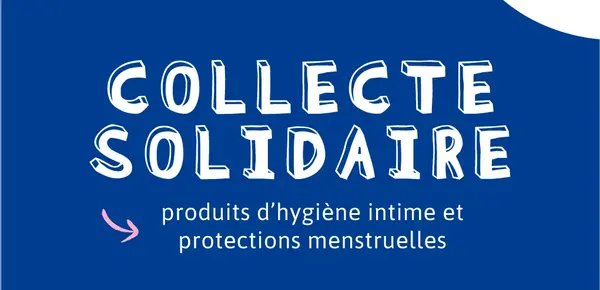 [COLLECTE SOLIDAIRE ] produits d'hygiène intime et protections menstruelles